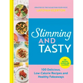 Slimming and Tasty: 100 Delicious, Low-Calorie Recipes and Healthy Fakeaways