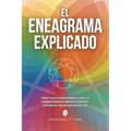 El Eneagrama explicado: Potencia tu viaje de autodescubrimiento, encuentra tu verdadera personalidad, comprende los 9 eneatipos y obtén consej