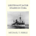 Lieutenant Jacob Starke in Cuba