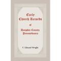Early Church Records Of Dauphin County, Pennsylvania