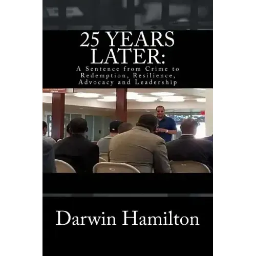 25 Years Later: A Sentence from Crime to Redemption, Resilience, Advocacy and Leadership