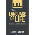 L.O.L. the Language of Life: Learning to Laugh Along the Journey