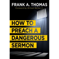 How to Preach a Dangerous Sermon