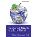 Preventing Cancer in a Toxic World: Risk Avoidance, Risk Reduction and Optimizing Health