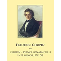 Chopin - Piano Sonata No. 3 in B minor, Op. 58