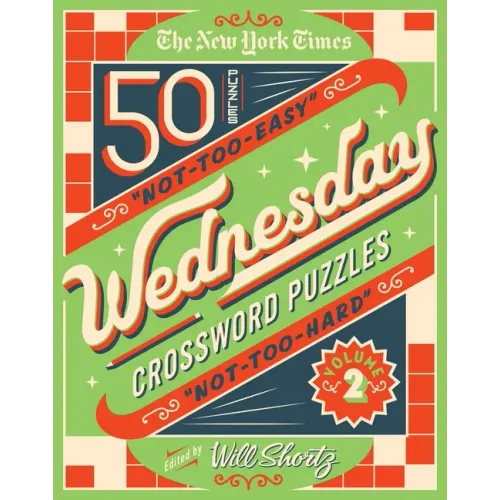 The New York Times Wednesday Crossword Puzzles Volume 2: 50 Not-Too-Easy, Not-Too-Hard Crossword Puzzles