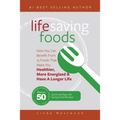 Life Saving Foods: How You Can Benefit From 15 Foods That Make You Healthier, More Energized & Have A Longer Life (Bonus: 50 Quick & Easy Life Saving