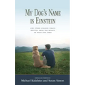 My Dog's Name is Einstein and Other College Essays: Written from the Hearts of Boys and Girls