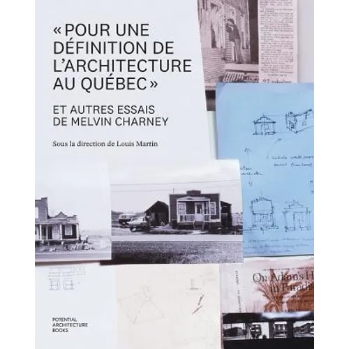 "Pour une définition de l'architecture au Québec" et autres essais de Melvin Charney