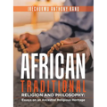 African Traditional Religion and Philosophy: Essays on an Ancestral Religious Heritage