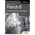 French B for the IB Diploma Grammar and Skills Workbook Second Edition: Hodder Education Group