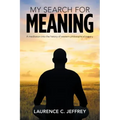 My Search for Meaning: A Meditation into the History of Western Philosophical Inquiry.