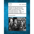 Charter of the City of Los Angeles as Adopted January, 1889 Amended January, 1903 Amended January, 1905 Amended February, 1907 and Amended February, 1