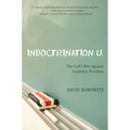 Indoctrination U: The Lefts War Against Academic Freedom