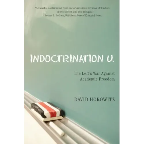 Indoctrination U: The Lefts War Against Academic Freedom