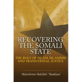 Recovering the Somali State: The Role of Islam, Islamism and Transitional Justice