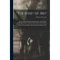 "The Spirit of 1861": History of the Sixth Indiana Regiment in the Three Months' Campaign in Western Virginia; Full of Humor and Originality