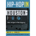 Hip Hop in Houston:: The Origin and the Legacy