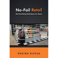 No-Fail Retail: Merchandising Techniques for Stores