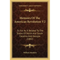 Memoirs Of The American Revolution V2: So Far As It Related To The States Of North And South Carolina And Georgia (1802)