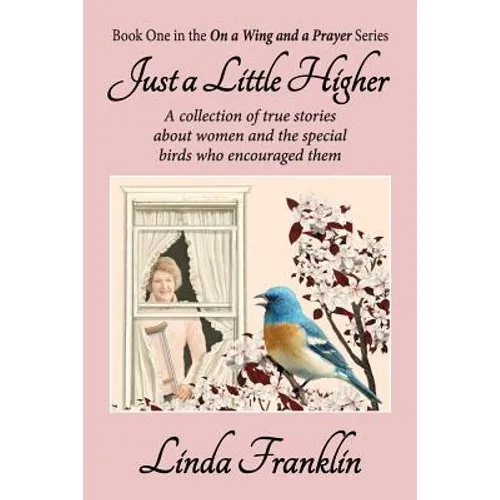 Just a Little Higher: On a Wing and a Prayer Series - Book 1