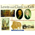 Lewis and Clark for Kids: Their Journey of Discovery with 21 Activities Volume 9
