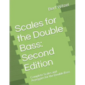 Scales for the Double Bass: Second Edition: Complete Scales and Arpeggios for the Double Bass