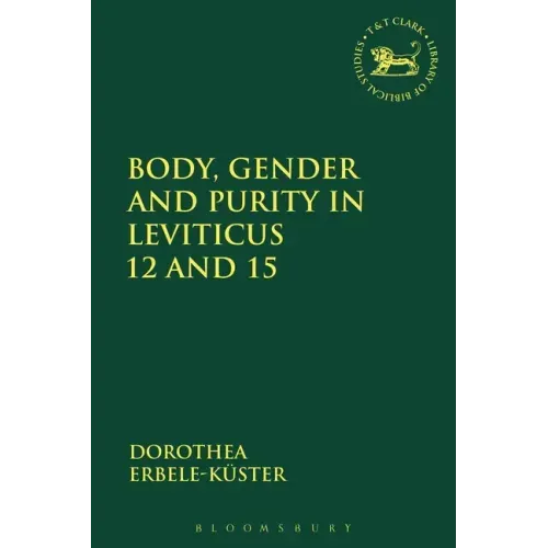 Body, Gender and Purity in Leviticus 12 and 15