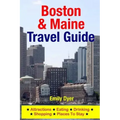 Boston & Maine Travel Guide: Attractions, Eating, Drinking, Shopping & Places To Stay