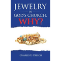Jewelry in God's Church, Why?