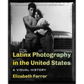 Latinx Photography in the United States: A Visual History