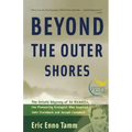 Beyond the Outer Shores: The Untold Odyssey of Ed Ricketts, the Pioneering Ecologist Who Inspired John Steinbeck and Joseph Campbell