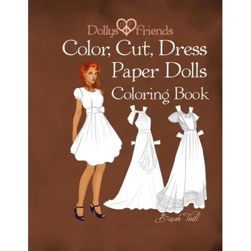 Dollys and Friends; Color, Cut, Dress Paper Dolls Coloring Book