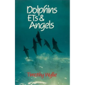 Dolphins, Ets & Angels: Adventures Among Spiritual Intelligences