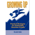 Growing Up: Practical Strategies for Sustainable Business Growth