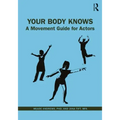 Your Body Knows: A Movement Guide for Actors