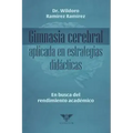 Gimnasia cerebral aplicada en estrategias didácticas: En busca del rendimiento académico