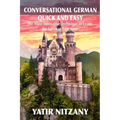 Conversational German Quick and Easy: The Most Advanced Revolutionary Technique to Learn German Language. For Begginers, Intermediate and Advanced Spe