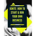 Ignite: How to start & Run your business