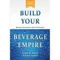 Build Your Beverage Empire: Beverage Development, Sales and Distribution