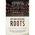 Reconsidering Roots: Race, Politics, and Memory