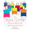 The Aura-Soma Sourcebook: Color Therapy for the Soul