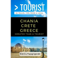 Greater Than a Tourist- Chania Crete Greece: 50 Travel Tips from a Local