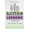 Eating Lessons: A Transformative Guide for the Body and Mind