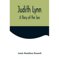 Judith Lynn: A Story of the Sea