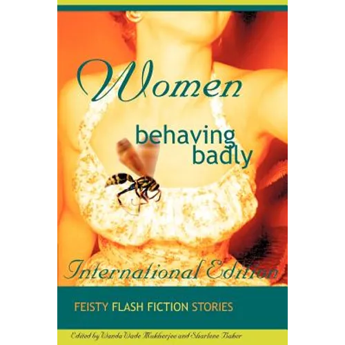 Women Behaving Badly Fiesty Flash Fiction