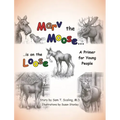 Marv the Moose is on the Loose: A Primer for Young People