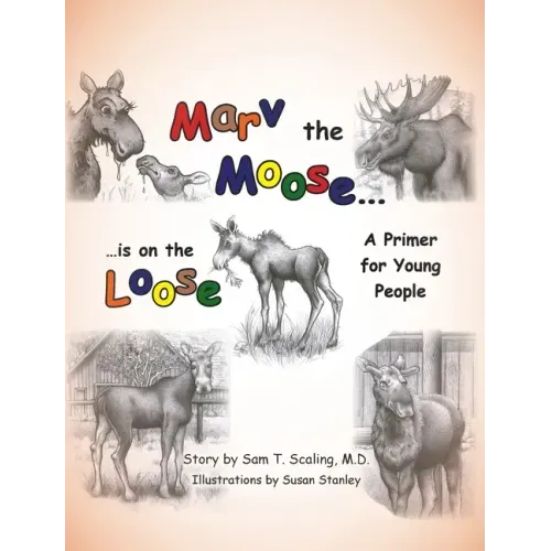 Marv the Moose is on the Loose: A Primer for Young People