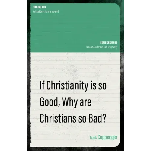If Christianity Is So Good, Why Are Christians So Bad?