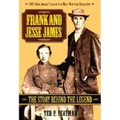 Frank and Jesse James: The Story Behind the Legend